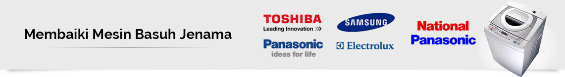 Membaiki mesin basuh jenama toshiba, samsung, Electrolux